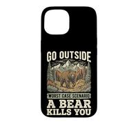 Go Outside Worst Case Scenario A Bear Kills You Case for iPhone 15
