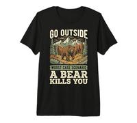 Go Outside Worst Case Scenario A Bear Kills You Premium T-Shirt