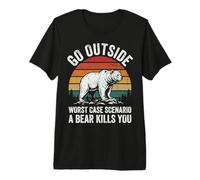 Go Outside Worst Case Scenario A Bear Kills You Premium T-Shirt