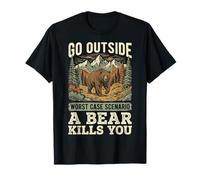 Go Outside Worst Case Scenario A Bear Kills You T-Shirt