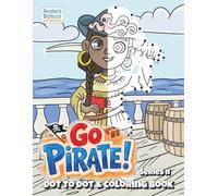 Go Pirate! Dot to Dot & Coloring Book Series II | 30 Pirate Puzzles in High Seas Scenes to Complete & Color | Action-Packed Dot to Dot Fun for Kids ... | Bold Pirate Adventures for Focus & Fun