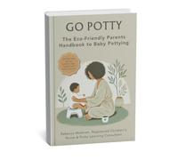 Go Potty - The Eco-Friendly Parents Handbook to Baby Pottying | Baby-Led Parenting | Step by Step Guidance | Evidence Based