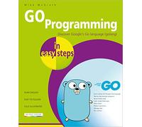GO Programming in easy steps: Learn coding with Google's Go language