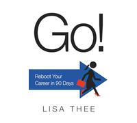Go!: Reboot Your Career in 90 Days