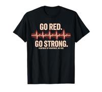 Go Red, Strong Tee for Heart Awareness Warriors T-Shirt