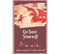 Go Save Yourself: Poetry Collection by Kate Hodnett