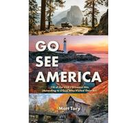 Go See America: 118 of the USA’s Greatest Hits (According to a Guy Who Visited Them All)