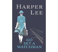Go Set a Watchman: The landmark follow-up to the bestselling, Pulitzer Prize-winning To Kill a Mockingbird