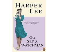 Go Set a Watchman: Harper Lee's sensational lost novel