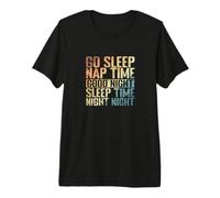go Sleep Nap Time Good Night Sleep Time Premium T-Shirt