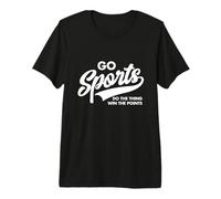 Go Sports Do The Thing Win The Points Funny Saying Premium T-Shirt