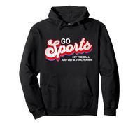 Go Sports Hit The Ball And Get A Touchdown, Yay Sports Team Pullover Hoodie