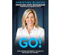 Go!: Stop Waiting for Perfect. Go and Let God show you the rest.