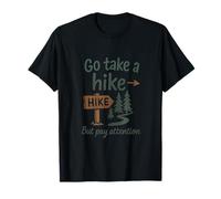 Go Take a Hike But Pay Attention Outdoor Design T-Shirt