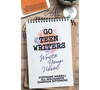 Go Teen Writers: Write Your Novel