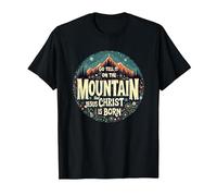 Go Tell it on The Mountain That Jesus Christ is Born T-Shirt, Men, Black, Small