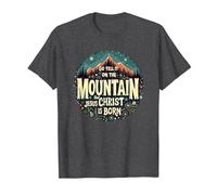 Go Tell it on The Mountain That Jesus Christ is Born T-Shirt, Men, Dark Heather Grey, Medium