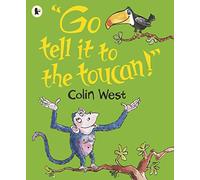 "Go Tell It to the Toucan"