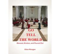 Go Tell the World: Blessed Broken Poured Out