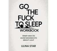 Go The Fuck To Sleep Workbook: Inner view on Adam Mansbach’s bright light