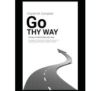Go Thy Way 30 Days of Faithful Steps with Jesus: Five weeks. Five moments. One Savior’s voice. "Go thy way” and discover how to walk in His Word.