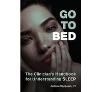 Go To Bed: The Clinician's Handbook for Understanding Sleep