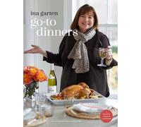 Go-To Dinners A Barefoot Contessa Cookbook by Ina Garten (Hardback Book)
