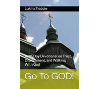 Go To GOD!: A 30-Day Devotional on Trust, Discernment, and Walking With God (Victory Lap Series-A God-Led Pathway for Meaningful Success)