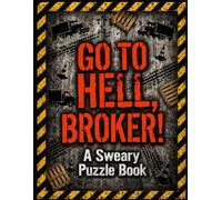 GO TO HELL, BROKER!: A Sweary & Stress-Relieving Puzzle Book for Truckers and Dispatchers