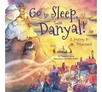 Go to Sleep, Danyal!: A Journey to Dreamland