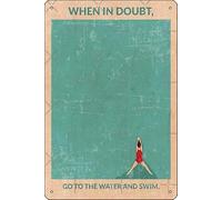 Go to the water and swim - When in Doubt Poster Metal Tin Sign Fun Home Art Wall Decor 8x12 Inch