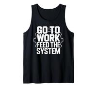 Go to Work Feed The System Anti Work Rat Race Tank Top