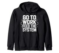 Go To Work Feed The System Anti Work Rat Race Zip Hoodie