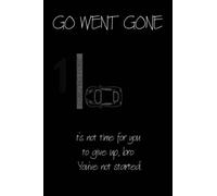 GO WENT GONE it’s not time for you to give up, bro. You’ve not started: Gratitude journey, Motivational notebook lined For School, College, Work, or ... size 6x9 inches, 120 pages ( BLACK COVER )