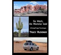 Go West, His Momma Said: A #LeapFrogs Travelogue: 1