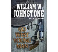 Go West, Young Man: A Riveting Western Novel of the American Frontier