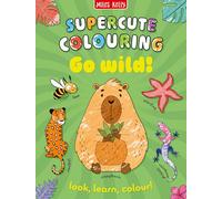 Go Wild!: Be Creative as You Learn! Colouring activities and puzzles linked to 100+ new words for children aged 3 and above (Supercute Colouring)