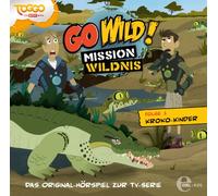 Go Wild!-Mission Wildnis - (1)Original Hörspiel Z.TV-Serie-Kroko-Kinder