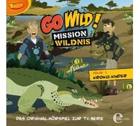Go Wild!-Mission Wildnis - (1)Original Hörspiel Z.TV-Serie-Kroko-Kinder