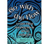 "Go with the Flow: A Faith-Filled Coloring Book about Letting Go"