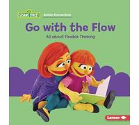 Go with the Flow: All about Flexible Thinking (Sesame Street (R) Autism Connections)