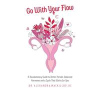Go with Your Flow A Revolutionary Guide to Better Perio - paperback NEW Dr. Alex