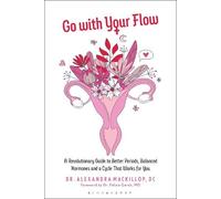 Go with Your Flow by Dr. Alexandra MacKillop, Dr. Felice Gersh - 9798881804176