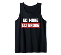 Go Woke Go Broke Anti Woke Message Funny Tank Top