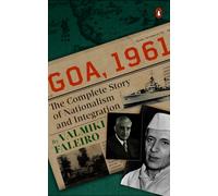 Goa, 1961 : The Complete Story of Nationalism and Integration