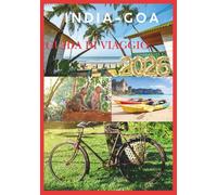 GOA GUIDA DI VIAGGIO 2026: Dove le coste baciate dal sole incontrano una cultura vivace e un divertimento senza fine.