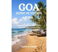 GOA GUIDE DE VOYAGE 2026: Un guide pratique pour une vie côtière : charme historique et aventures du quotidien