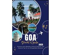 Goa Travel Guide 2025: Discover Iconic Beaches, Cultural Treasures, and Essential Tips for an Unforgettable Adventure