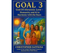 GOAL 3 - God Of Altruistic Love: Type 2 Civilization- Humanity And AI In Harmony With The Stars (GOAL God Of Altruistic Love)