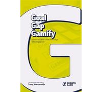 Goal-Gap-Gamify: A Practical Guide to Gamification Design & User Engagement (The Gamification Design Series)